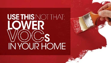 Lower VOCs in Your Home by Using 
