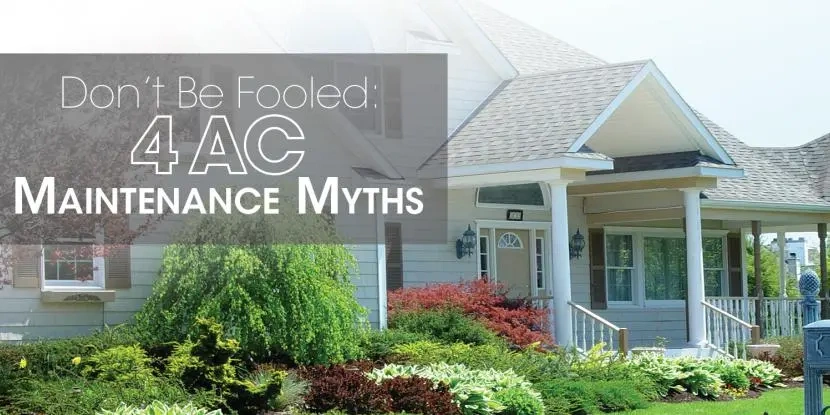 House with text: "don't be fooled: 4 AC maintenance myths"